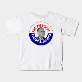 1964 For President, Lyndon B. Johnson Kids T-Shirt